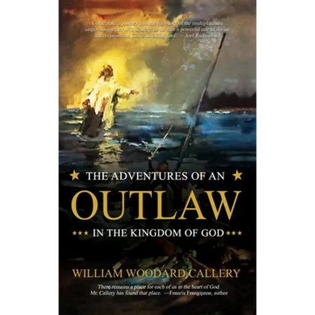 The Adventures of an Outlaw in the Kingdom of God