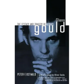 Glenn Gould: The Ecstasy and Tragedy of Genius