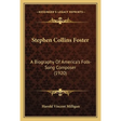 Stephen Collins Foster: A Biography Of America's Folk-Song Composer (1920)