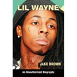 Lil Wayne (an Unauthorized Biography)
