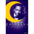 John Coltrane: His Life and Music