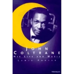 John Coltrane: His Life and Music