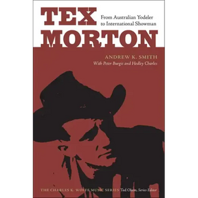 Tex Morton: From Australian Yodeler to International Showman