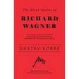 The Great Operas of Richard Wagner - An Account of the Life and Work of this Distinguished Composer, with Particular Attention to his Operas - Illustr