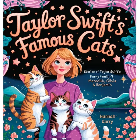 Taylor Swift's Famous Cats: Stories of Taylor Swift's Furry Family Featuring Meredith, Olivia & Benjamin (Swiftie Must Reads)