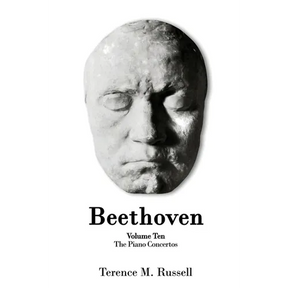 Beethoven - The Piano Concertos: Their Creation, Origins and Reception History