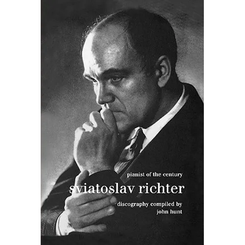 Sviatoslav Richter. Pianist of the Century. Discography. [1999].