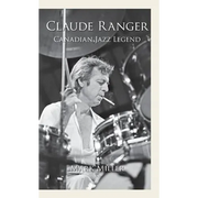 Claude Ranger: Canadian Jazz Legend