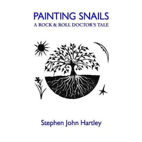 Painting Snails: A Rock & Roll Doctor's Tale