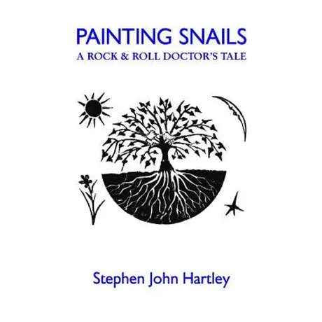 Painting Snails: A Rock & Roll Doctor's Tale