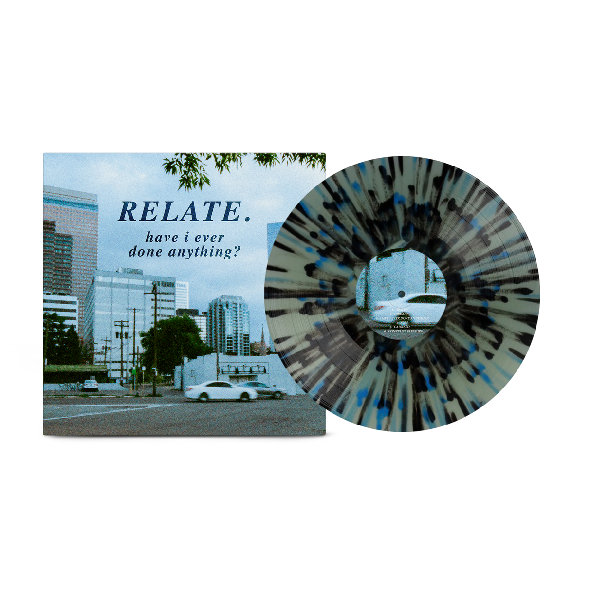 Relate. - Have I Ever Done Anything? on Coke Bottle Clear with Splatter Vinyl