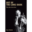 Out of the Long Dark: The Life of Ian Carr