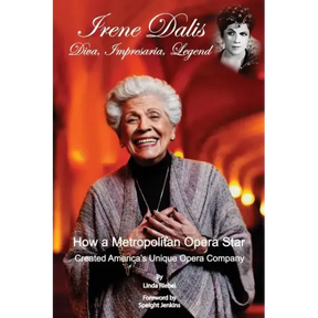 Irene Dalis: Diva, Impresaria, Legend