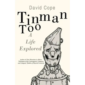 Tinman Too: A Life Explored