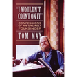 I Wouldn't Count On It: Confessions of an Unlikely Folksinger