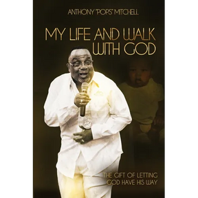 My Life and Walk With God: The Gift of Letting God Have His Way