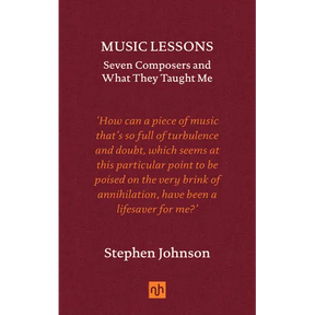 Music Lessons: Seven Composers and What They Taught Me