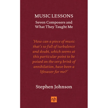 Music Lessons: Seven Composers and What They Taught Me