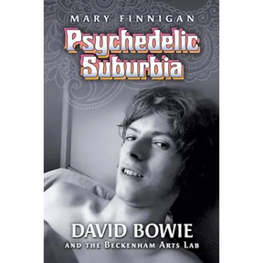 Psychedelic Suburbia: David Bowie and the Beckenham Arts Lab
