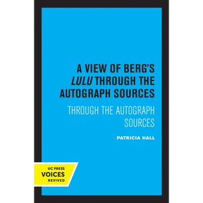 A View of Berg's Lulu: Through the Autograph Sources
