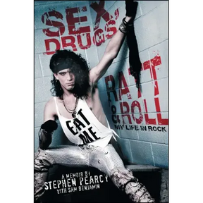 Sex, Drugs, Ratt & Roll: My Life in Rock