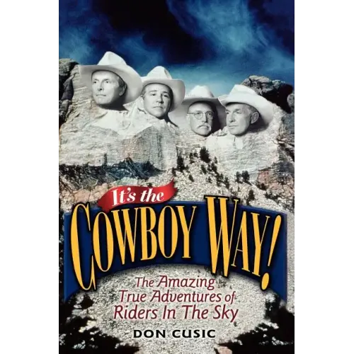 It's the Cowboy Way!: The Amazing True Adventures of Riders in the Sky