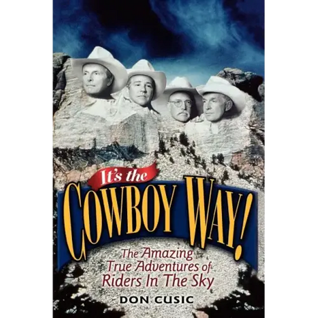 It's the Cowboy Way!: The Amazing True Adventures of Riders in the Sky