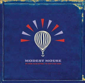 Modest Mouse WE WERE DEAD BEFORE THE SHIP EVEN SANK [Vinyl] - Apocalypse Vinyl