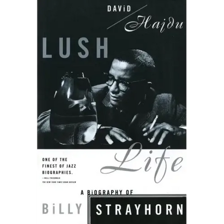 Lush Life: A Biography of Billy Strayhorn