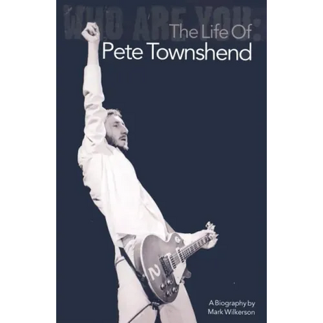 Who Are You: The Life of Pete Townshend