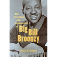 The Invention and Reinvention of Big Bill Broonzy