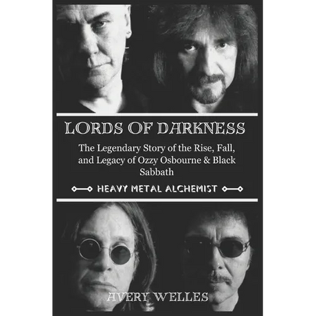 Lords of Darkness: The Legendary Story of the Rise, fall, and Legacy of Ozzy Osbourne & Black Sabbath