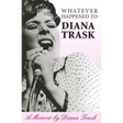 Whatever Happened To Diana Trask?: A Memoir