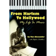 From Harlem to Hollywood: My Life in Music