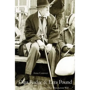 Olga Rudge & Ezra Pound: What Thou Lovest Well . . .