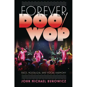 Forever Doo-Wop: Race, Nostalgia, and Vocal Harmony