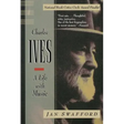 Charles Ives: A Life with Music