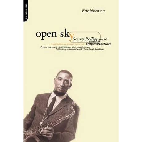 Open Sky: Sonny Rollins and His World of Improvisation