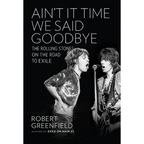 Ain't It Time We Said Goodbye: The Rolling Stones on the Road to Exile