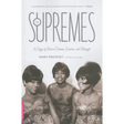 The Supremes: A Saga of Motown Dreams, Success, and Betrayal