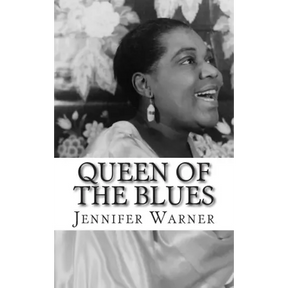 Queen of the Blues: The Life and Times of Bessie Smith