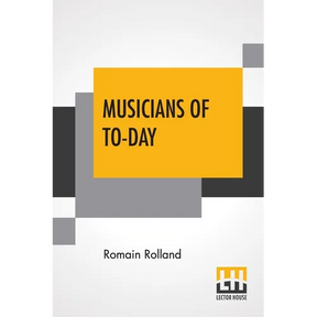 Musicians Of To-Day: Translated By Mary Blaiklock With An Introduction By Claude Landi