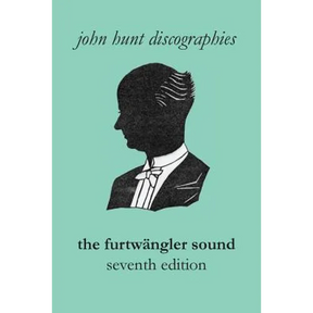 The Furtwängler Sound. The Discography of Wilhelm Furtwängler. Seventh Edition. [Furtwaengler / Furtwangler].