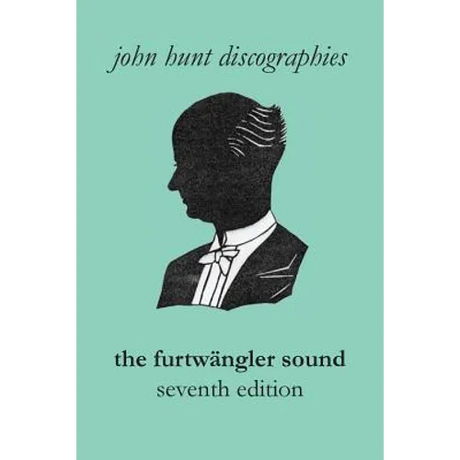 The Furtwängler Sound. The Discography of Wilhelm Furtwängler. Seventh Edition. [Furtwaengler / Furtwangler].