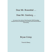 Dear Mr. Rosenthal ... Dear Mr. Gaisberg ... An Account of the making of Moriz Rosenthal's HMV Recordings, Compiled from the Correspondence of the Pia