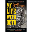 My Life with Deth: Discovering Meaning in a Life of Rock & Roll
