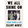 We All Shine on: John, Yoko, and Me