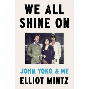 We All Shine on: John, Yoko, and Me