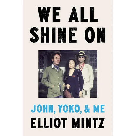We All Shine on: John, Yoko, and Me