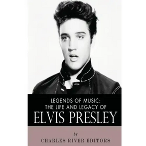 Legends of Music: The Life and Legacy of Elvis Presley